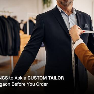 7 Things to Ask a Custom Tailor in Gurgaon Before You Order