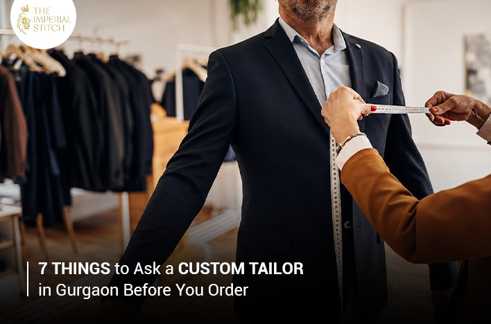 7 Things to Ask a Custom Tailor in Gurgaon Before You Order